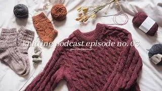 poet socks, sweater no. 29 and spring plans🧶 knitting podcast episode no. 03