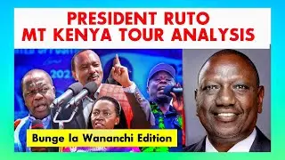 🛑 LIVE : RUTO MT KENYA TOUR : STATE OF NATION POLITICS - BUNGE LA WANANCHI EDITION