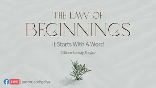 The Law of Beginnings: It Starts With A Word - Pastor Jacob Diaz (First Service)