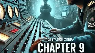 Ice Station Zebra &ndash; Chapter 9 |Thriller Novel by Alistair McLean| Audiobook