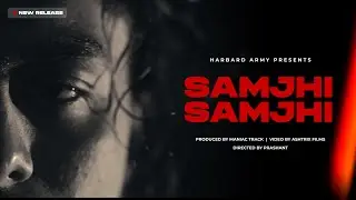 HARBARD - SAMJHI SAMJHI || Official music video || prod.by@ManiacTracks