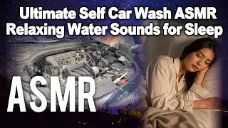 Ultimate Self Car Wash ASMR | Relaxing Water Sounds for Sleep ㅣASMR ㅣsleep l carwash