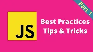 JavaScript Best Practices | Tips | Tricks | Part 1