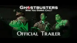Ghostbusters: Who You Gonna Call | Official Trailer |GaytanFilm Productions