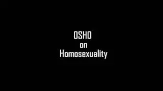 OSHO ON HOMOSEXUALITY