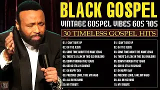 CLASSIC GOSPEL GREATEST HITS | OLD SCHOOL GOSPEL COLLECTION | BLACK GOSPEL 60S-70S-80S