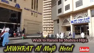 Johrat Al Majd Hotel Makkah فندق جوهرة المجد Details and Walk to Haram by Shahra e Hijra