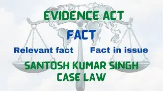 Fact | Relevant Fact | Fact in Issue with Case Law Santosh Kumar Singh | Evidence Act