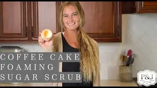 DIY P&J || Homemade Foam Scrub with Coffee Cake Fragrance