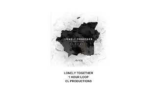 Avicii ft. Rita Ora - Lonely Together (1 hour loop) | CL Productions