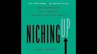 Niching Up by Chris Dreyer | Full Audiobook