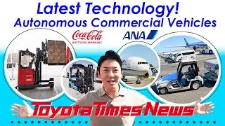 Cutting-Edge Autonomous Driving Technology - Advanced Vehicles at Work | Toyota Times News