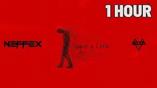 Neffex - Save a Life | 1 Hour