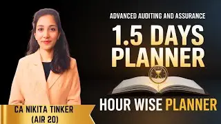 Audit 1.5 Days Planner| Hour Wise Planner| CA Final Sept'25 Exams| CA Nikita Tinker​ AIR20