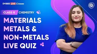 Materials - Metals and Non-Metals - LIVE Quiz | CBSE Class 8 | Chemistry | Sushmita Sharma | Embibe