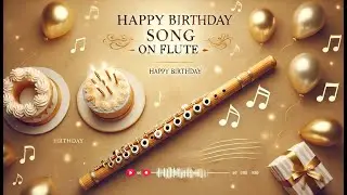 Happy Birthday Song on Bamboo Flute | Relaxing & Melodic