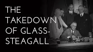 The Takedown of Glass-Steagall