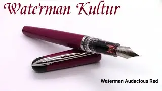 Waterman Kultur / Waterman Audacious Red / Fountain Pen Review