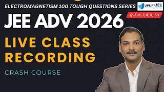 Uplift JEE Live Class Recording |JEE Advanced Crash Course 2026 | Electrostatics Full Lecture