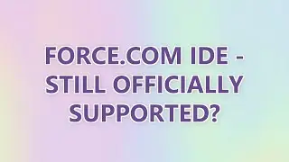 Force.com IDE - Still Officially Supported?