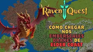 RavenQuest - Como chegar nos Emberscale Drakes de Eldercoast!