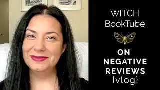 WITCH Booktube Review: On Negative Reviews {VLOG}