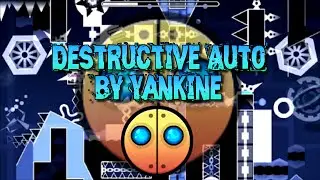 Geometry Dash | Destructive Auto by Yankine