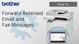 Forward Received Email and Fax Messages [Brother Global Support]