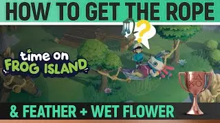 Time on Frog Island - How to get The Rope for your Ship + Feather + Wet Flower 🏆
