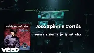 Jos&eacute; Spinnin Cort&eacute;s - Return 2 Iberia (The Iberoamerica Recostruction Mix)