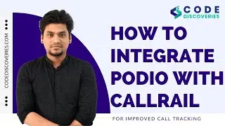 How to Integrate Podio with CallRail for Improved Call Tracking (DEMO) | Code Discoveries