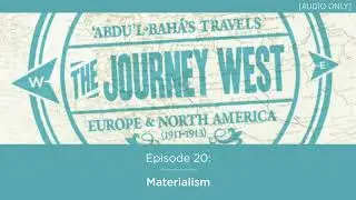 The Journey West Podcast - Episode 20: Materialism