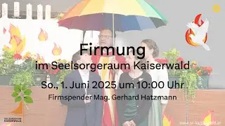 Firmung im Seelsorgeraum Kaiserwald • Sonntag, 1. Juni 2025 um 10:00 Uhr