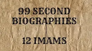 12 Imams in 99 seconds each -  Biographies in 99 seconds TEAC786