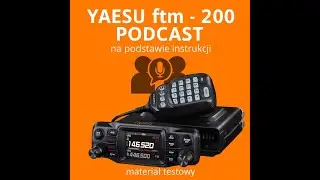 PODCAST - YAESU ftm - 200 Wersja 2