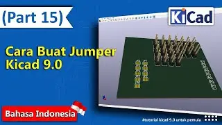 📌 [Part 15] Cara Membuat Jumper PCB (Wire & 0 Ohm) di KiCad 9.0 &ndash; Tutorial KiCad Bahasa Indonesia
