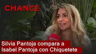 Silvia Pantoja compara a Isabel Pantoja con Chiquetete