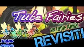 Tube Fairies Vs Indie Army Revisit! The Return To Fairy Land!