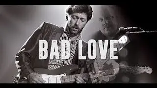 Bad Love - Eric Clapton - Dave Locke