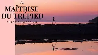 La maîtrise du trépied: photographie débutant