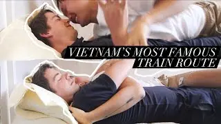 GAY BOYFRIENDS CUDDLE ATTACK ON TRAIN RIDE THROUGH VIETNAM | Vlog 51