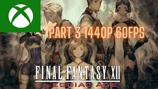 final Fantasy 12 The Zodiac Age Longplay Part 3 the end[XBOX PC 1440p 60fps rtx 5080]