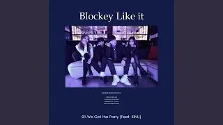Blockey Like it - We Get the Party (feat. KINU)