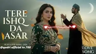 Tere Ishq Da Asar (آپ کی محبت کا اثر) | Sufi Song 2025 | Heart Touching Sufi Love Song | Sufi 2025