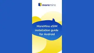 How to install MoreMins eSIM on Android?
