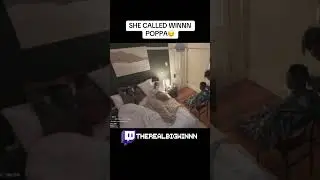 SHE CALLED ME POPPA!!! #bigwinnn #twitch #irl