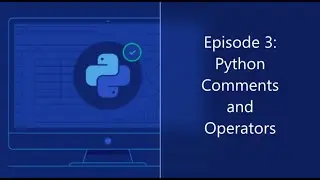 Episode 3: Python Comments and Operators || Learning Python Series in YouTube