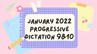 Progressive Dictation 9&10| 800 words @ 108wpm