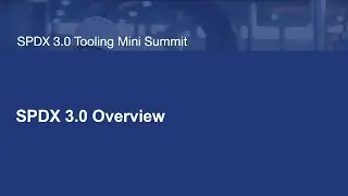 SPDX 3.0 Overview