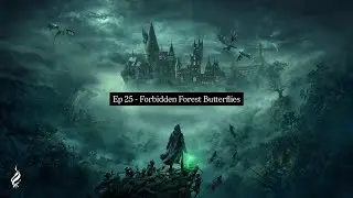 Ep25 - Hogwarts Legacy: Catching butterflies in the Forbidden Forest